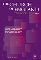 The Church of England Year Book 2015: A Directory of Local and National Structures and Organizations and the Churches and Provinces of the Anglican Communion 0715110721 Book Cover