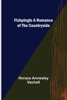 Fishpingle: A Romance of the Countryside 1986627012 Book Cover