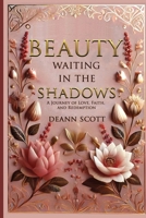 Beauty Waiting in the Shadows: A Journey of Love, Faith, and Redemption B0DQHSHG9V Book Cover