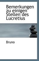 Bemerkungen zu einigen Stellen des Lucretius 1110804539 Book Cover