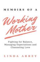 Memoirs of A Working Mother 1732646414 Book Cover