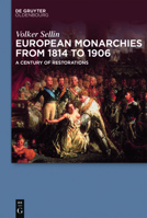 European Monarchies from 1814 to 1906: A Century of Restorations 3110521776 Book Cover