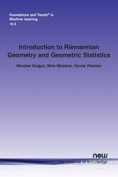 Introduction to Riemannian Geometry and Geometric Statistics: From Basic Theory to Implementation with Geomstats (Foundations and Trends 1638281548 Book Cover