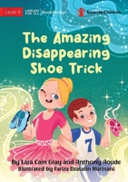 The Amazing Disappearing Shoe Trick 1922951668 Book Cover
