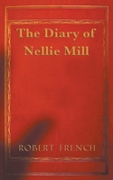 The Diary of Nellie Mill 0995267154 Book Cover