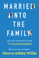 Married Into the Family: The Not-So-Secret Top Secret Guide to In-Law Relationships 0960083138 Book Cover