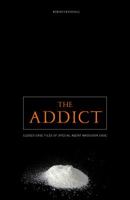 The Addict: Closed Case Files of Special Agent Maddison Cade 0615303838 Book Cover