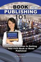 Book Publishing 101 Inside Information to Getting Your First Book or Novel Published 1601385641 Book Cover