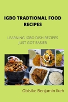 IGBO TRADITIONAL FOOD RECIPES: Learning Igbo dish recipes just got easier B0BCRTFRWF Book Cover