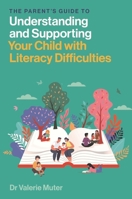 The Parent’s Guide to Understanding and Supporting Your Child with Literacy Difficulties 183997706X Book Cover