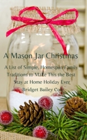 A Mason Jar Christmas: A List of Simple, Homespun Family Traditions to Make This The Best Stay at Home Holiday; Book One in the Christmas Traditions Series B08PRSZCGN Book Cover
