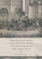 The Belgian Army and Society from Independence to the Great War 3319703854 Book Cover
