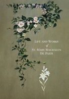 The Life and Works of St. Mary Magdalen de Pazzi 1945275499 Book Cover