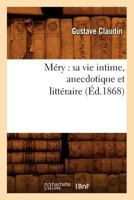 Ma(c)Ry: Sa Vie Intime, Anecdotique Et Litta(c)Raire (A0/00d.1868) 2012751962 Book Cover