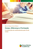 Corpo, Diferença e Formação: A construção do conhecimento pela via do corpo 620550555X Book Cover