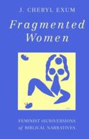 Fragmented Women: Feminist (Sub)versions of Biblical Narratives 1563380188 Book Cover