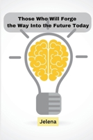 Those Who Will Forge the Way Into the Future Today 9358682396 Book Cover