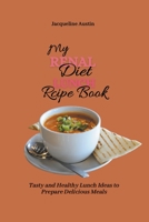 My Renal Diet Lunch Recipe Book: Tasty and Healthy Lunch Ideas to Prepare Delicious Meals B09C2CDN8S Book Cover