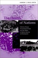 The Health of Nations: Infectious Disease, Environmental Change, and Their Effects on National Security and Development 0262661233 Book Cover
