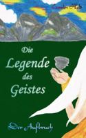 Die Legende des Geistes: Der Aufbruch (German Edition) 3751970711 Book Cover