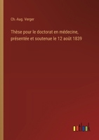 Thèse pour le doctorat en médecine, présentée et soutenue le 12 août 1839 (French Edition) 3385079470 Book Cover