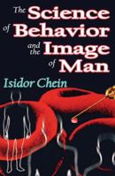 The Science of Behavior And the Image of Man 1412808510 Book Cover