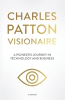 Charles Patton: Visionaire 1963809254 Book Cover