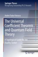 The Universal Coefficient Theorem and Quantum Field Theory: A Topological Guide for the Duality Seeker 3319461427 Book Cover