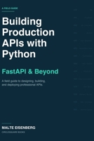 Building Production APIs with Python: FastAPI & Beyond B0GZ7K9JR5 Book Cover