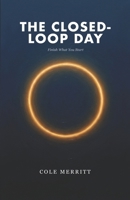 The Closed-Loop Day: Finish What You Start B0GQZKB53G Book Cover