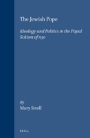 The Jewish Pope: Ideology and Politics in the Papal Schism of 1130 (Brill's Studies in Intellectual History) 9004085904 Book Cover