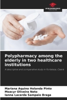 Polypharmacy among the elderly in two healthcare institutions 6208644658 Book Cover