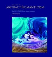 Birth Of Abstract Romanticism, The: Art For A New Humanity, Rumi And The Paintings Of Kamran Khavarani 0981673902 Book Cover