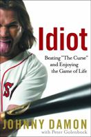Idiot: Beating "The Curse" and Enjoying the Game of Life 0307237737 Book Cover