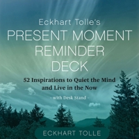 Eckhart Tolle's Present Moment Reminder Deck: 52 Inspirations to Quiet the Mind and Live in the Now, with desk stand