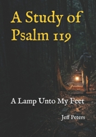 A Study of Psalm 119: A Lamp Unto My Feet B0GVFRZN9G Book Cover