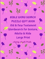 Bible Word Search Puzzle Gift Book Old & New Testament Wordsearch for Seniors, Adults & Kids, Large Print: Word Search: Christian Bible Word Find Puzzles & Bible Gratitude Verses with Pictures to Colo 1700481770 Book Cover