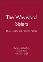 Wayward Sisters: Shakespeare and Feminist Politics 0631177981 Book Cover