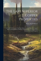 The Lake Superior Copper Properties: A Guide To Investors And Speculators In Lake Superior Copper Shares Giving History, Products, Dividend Record And Future Outlook For Each Property 1022332716 Book Cover