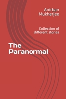 The Paranormal: Collection of different stories B0F459HDZ1 Book Cover