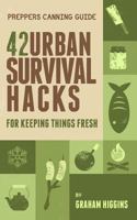 Prepper's Canning Guide: 42 Urban Survival Hacks for Keeping Things Fresh 1546924329 Book Cover