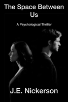The Space Between Us A Psychological Thriller: Quiet Pressure Thrillers Book 3 B0H1422RS8 Book Cover