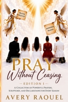 Pray Without Ceasing (Edition 1): Seeking God Through Every Season B0H33TRRTK Book Cover
