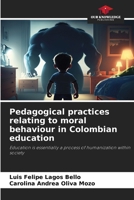 Pedagogical practices relating to moral behaviour in Colombian education 663044924X Book Cover