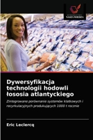 Dywersyfikacja technologii hodowli lososia atlantyckiego 6202969504 Book Cover