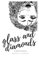 Glass and Diamonds: A Collection of Poems 1795366982 Book Cover
