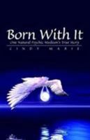 Born With It: One Natural Born Psychic Medium's True Story 141342404X Book Cover