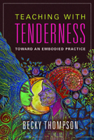 Teaching with Tenderness: Toward an Embodied Practice 0252082702 Book Cover