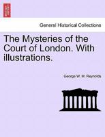 The Mysteries of the Court of London. With illustrations. VOL. VIII. 1241374317 Book Cover