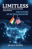 Limitless: How Asian Indian Leaders are Shaping the Future of U.S. Tech B0DRMNRGLH Book Cover